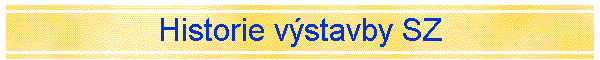 Historie vstavby SZ